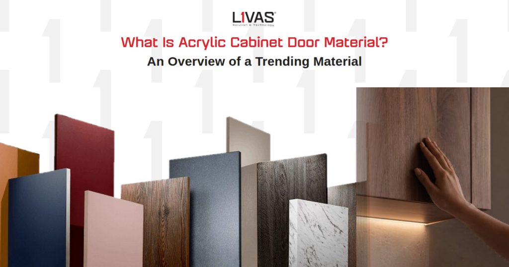 What Is Acrylic Cabinet Door Material? An Overview of a Trending Material