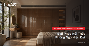 Tủ Quần Áo Cánh Acrylic: Giải Pháp Nội Thất Phòng Ngủ Hiện Đại