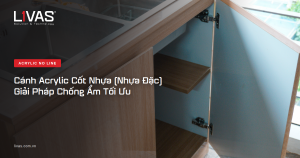 Cánh Acrylic Cốt Nhựa (Nhựa Đặc): Giải Pháp Chống Ẩm Tối Ưu